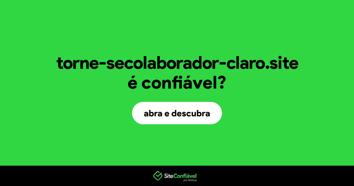 O site torne-secolaborador-claro.site é confiável?