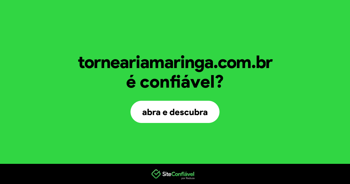 O site torneariamaringa.com.br é confiável?