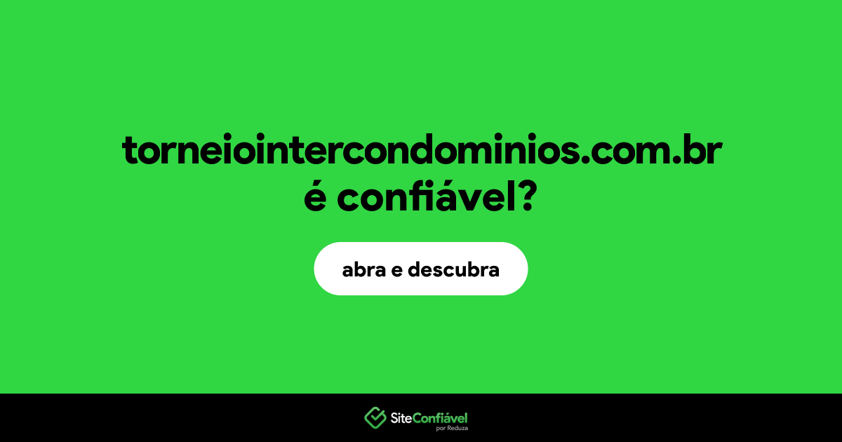 O site torneiointercondominios.com.br é confiável?