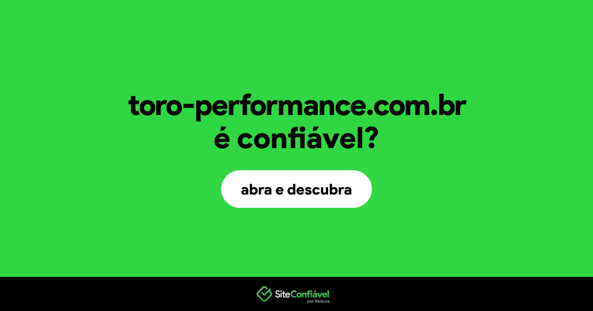 O site toro-performance.com.br é confiável?