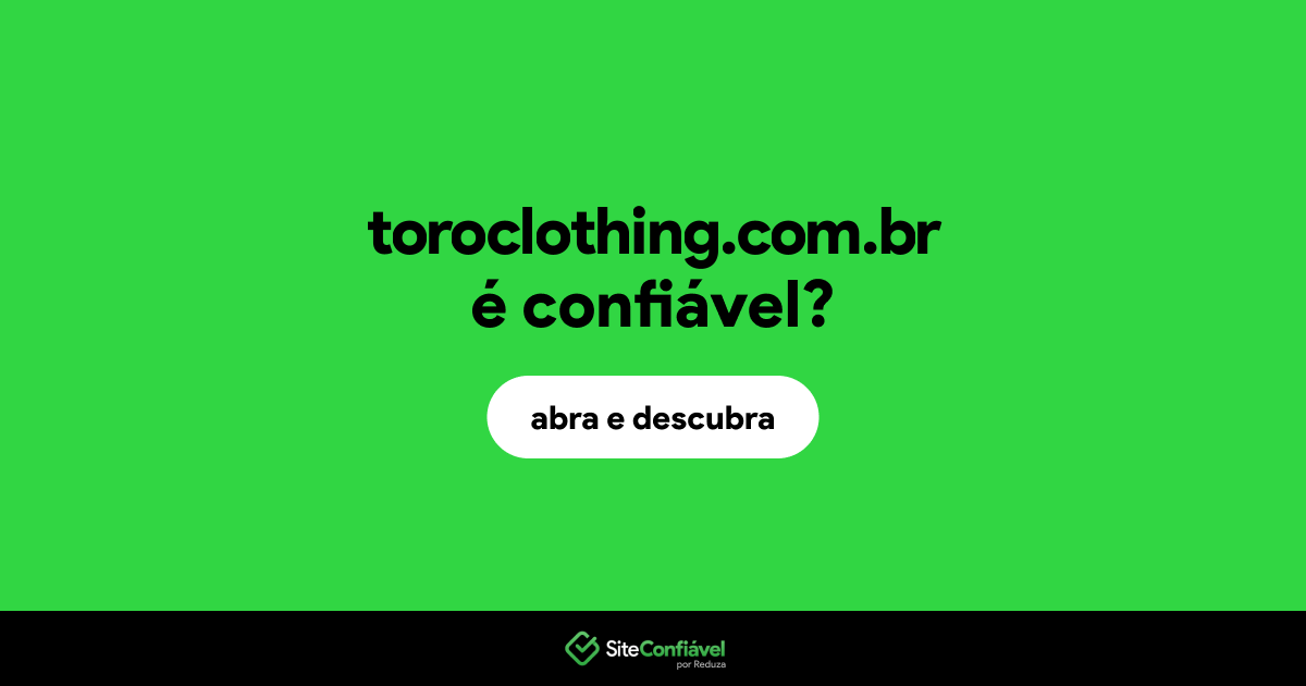 O site toroclothing.com.br é confiável?