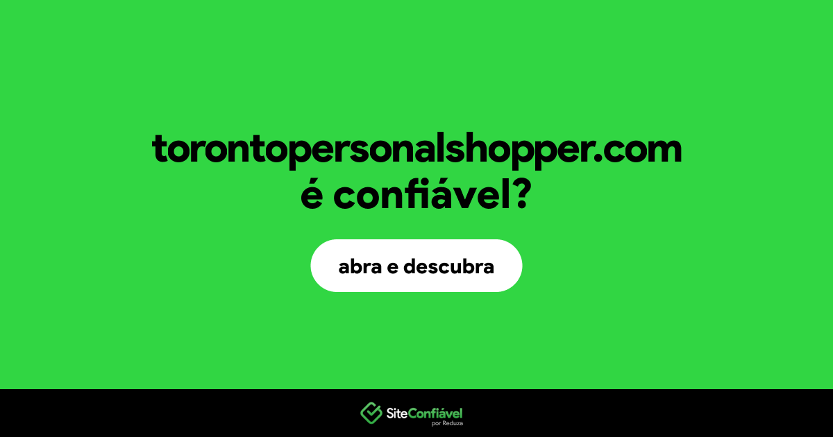 O site torontopersonalshopper.com é confiável?