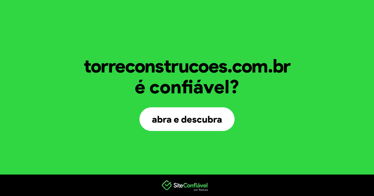 O site torreconstrucoes.com.br é confiável?