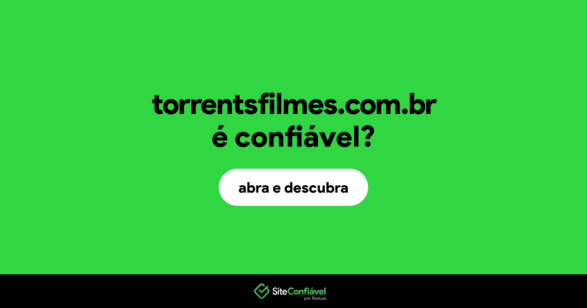 O site torrentsfilmes.com.br é confiável?