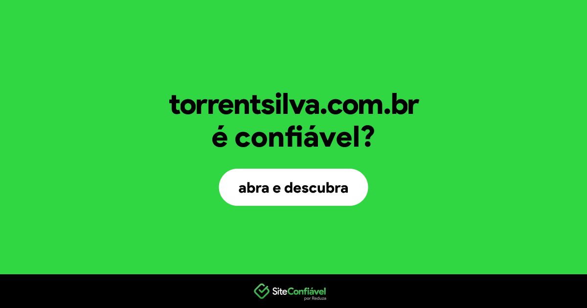 O site torrentsilva.com.br é confiável?