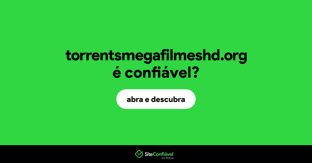O site torrentsmegafilmeshd.org é confiável?