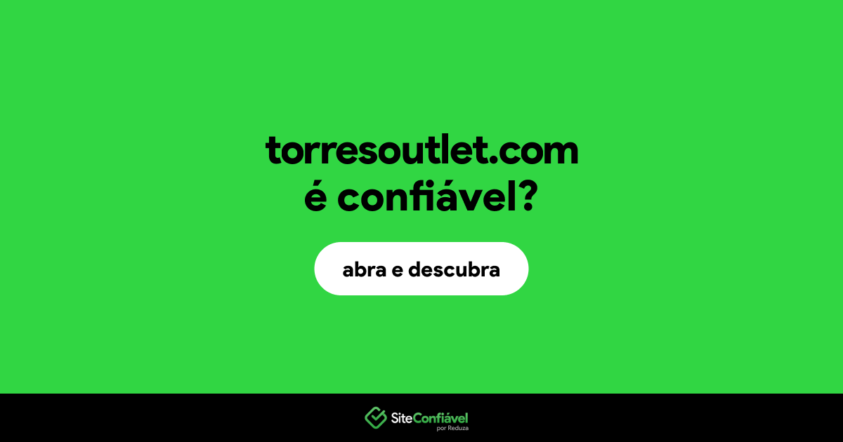 O site torresoutlet.com é confiável?