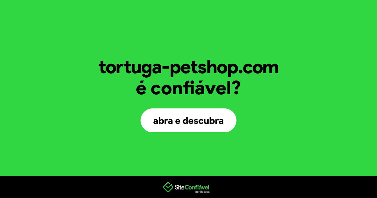 O site tortuga-petshop.com é confiável?