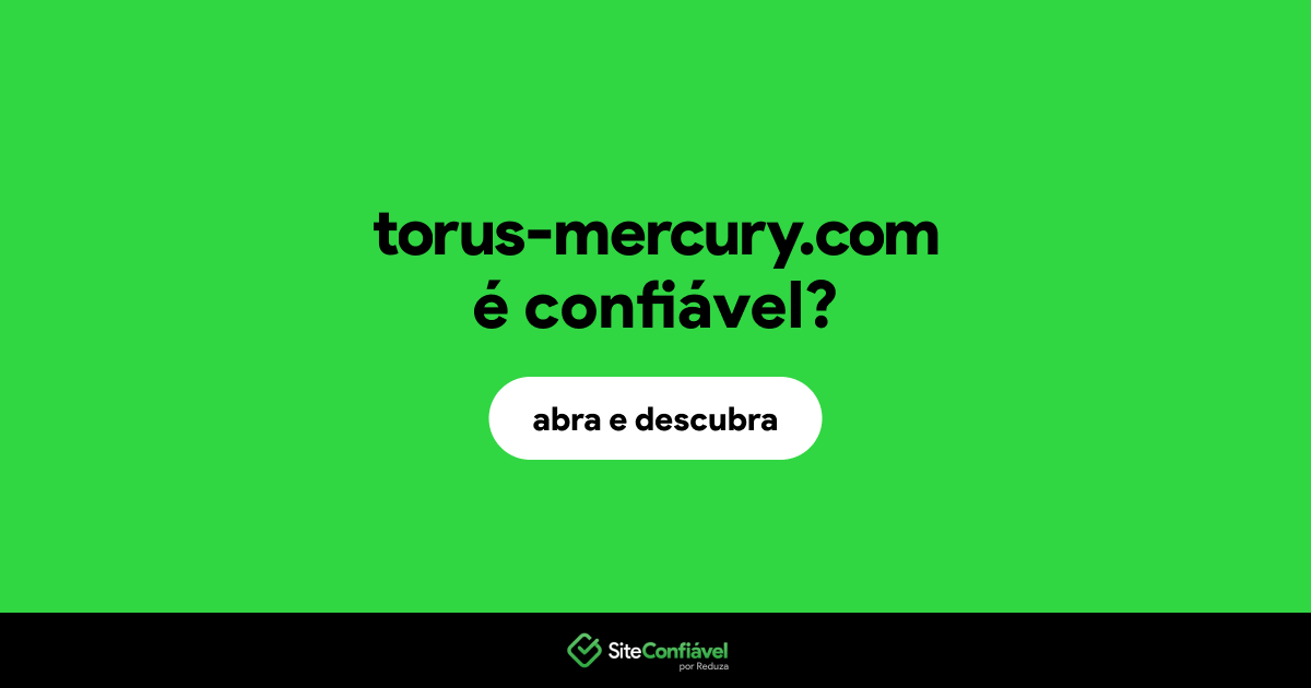 O site torus-mercury.com é confiável?