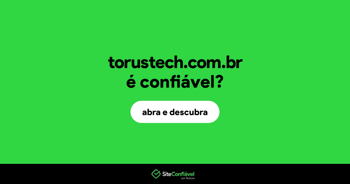 O site torustech.com.br é confiável?
