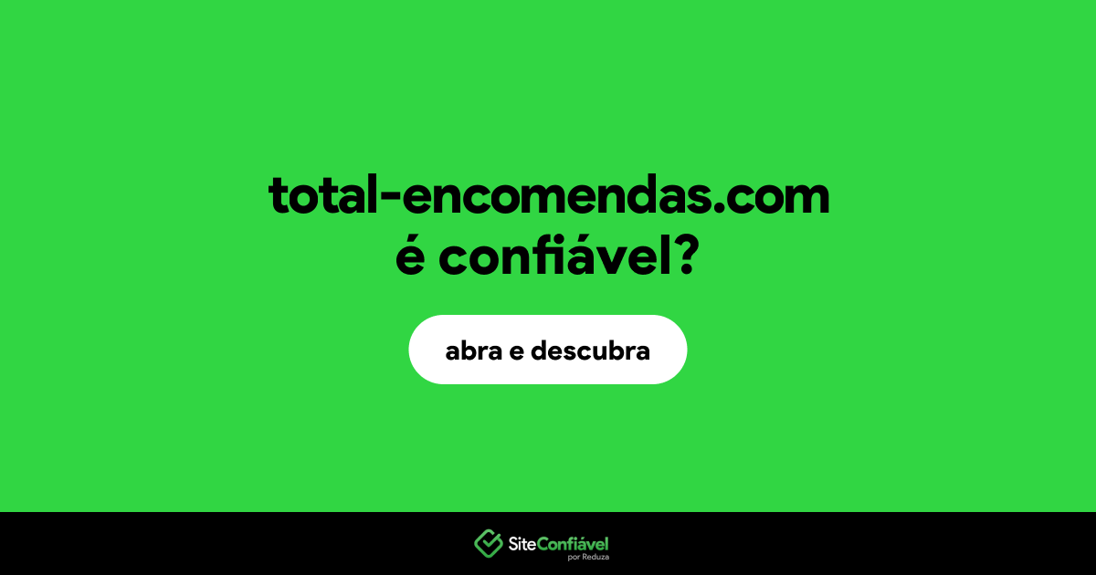 O site total-encomendas.com é confiável?