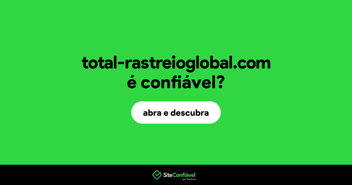 O site total-rastreioglobal.com é confiável?