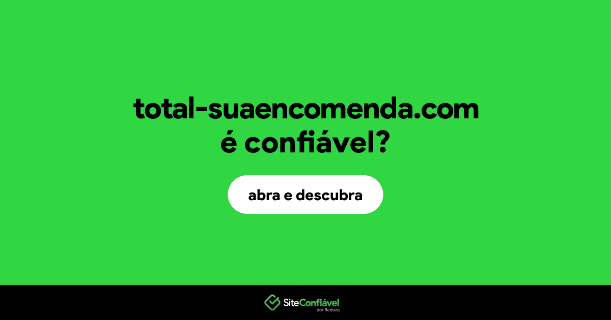 O site total-suaencomenda.com é confiável?