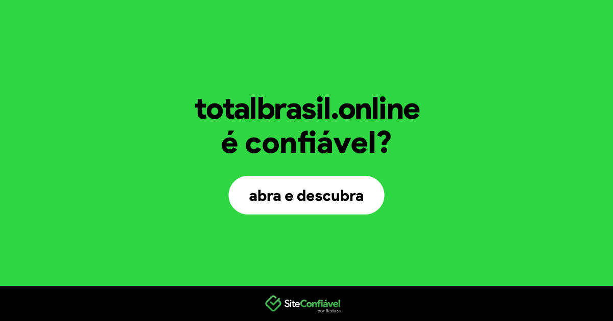O site totalbrasil.online é confiável?