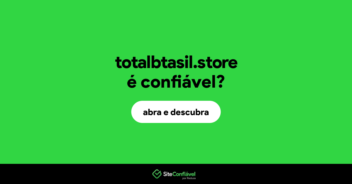 O site totalbtasil.store é confiável?