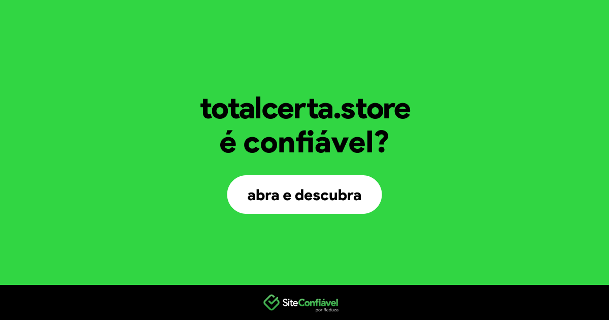 O site totalcerta.store é confiável?