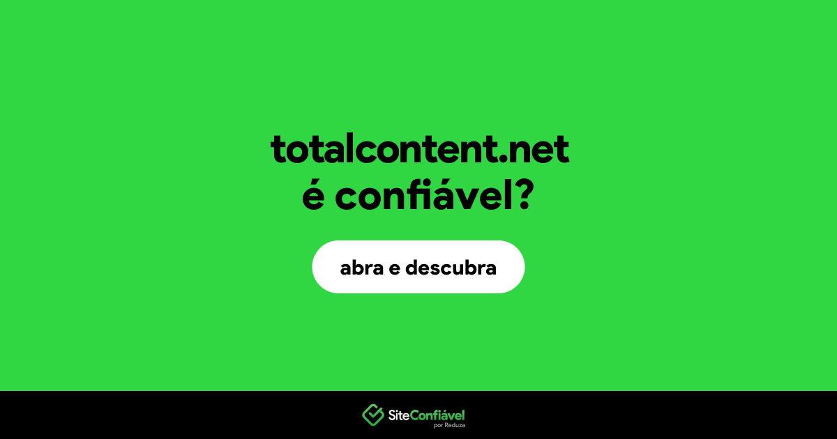 O site totalcontent.net é confiável?