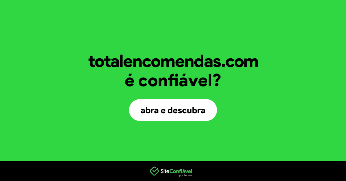 O site totalencomendas.com é confiável?