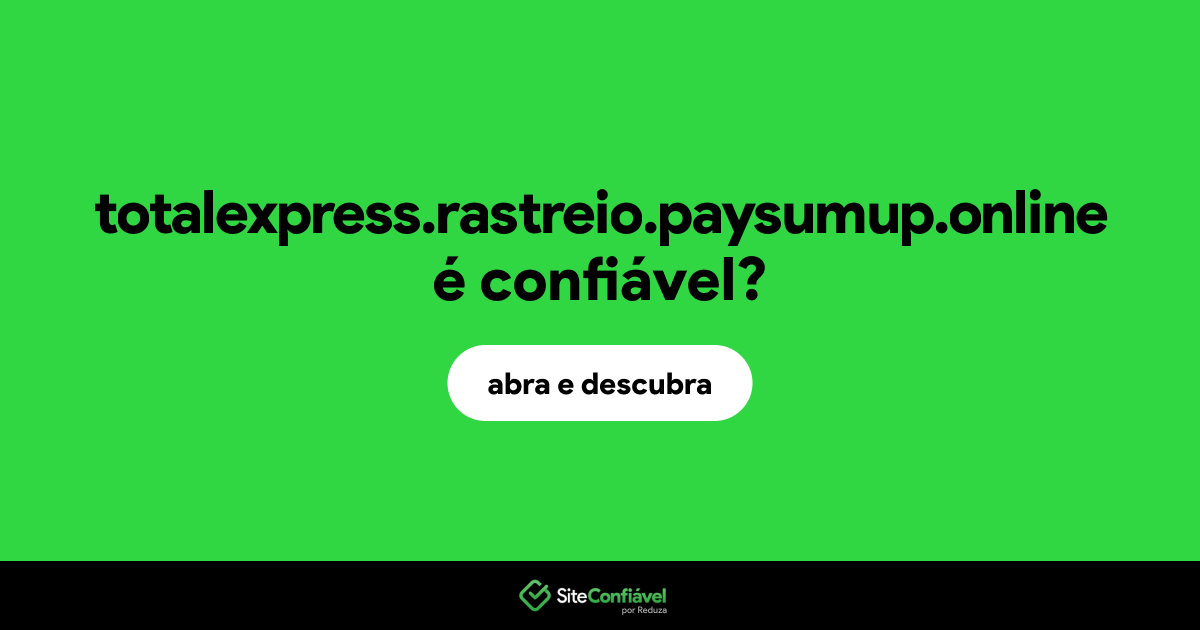 O site totalexpress.rastreio.paysumup.online é confiável?