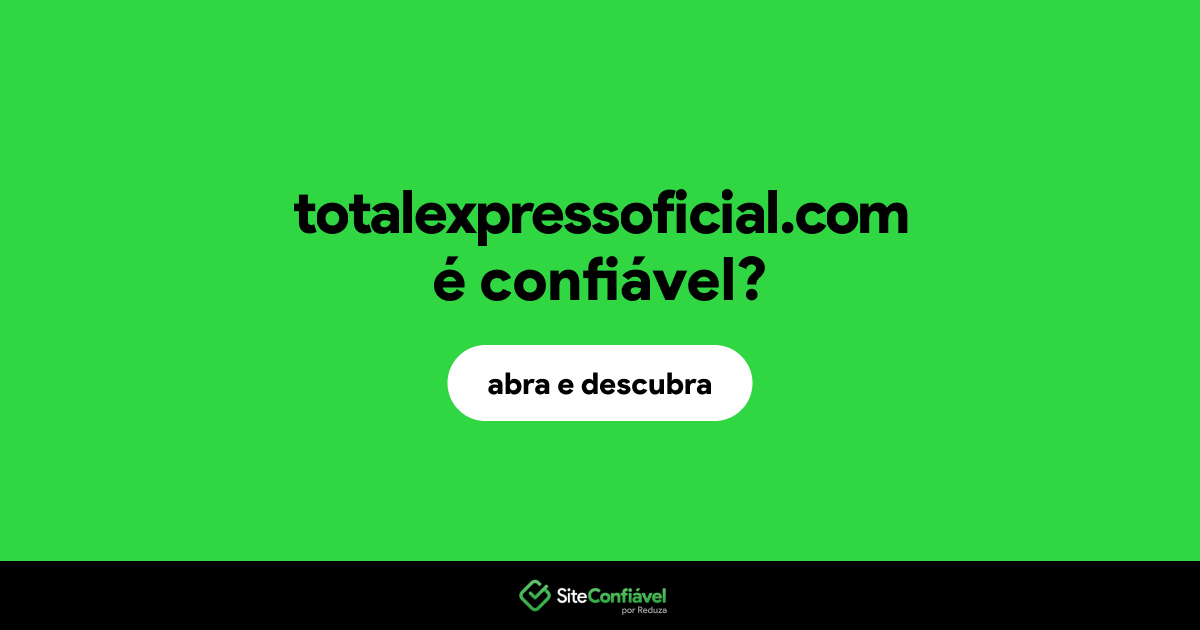O site totalexpressoficial.com é confiável?