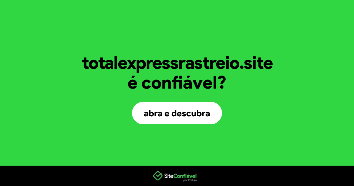 O site totalexpressrastreio.site é confiável?