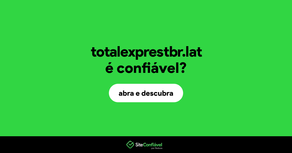 O site totalexprestbr.lat é confiável?