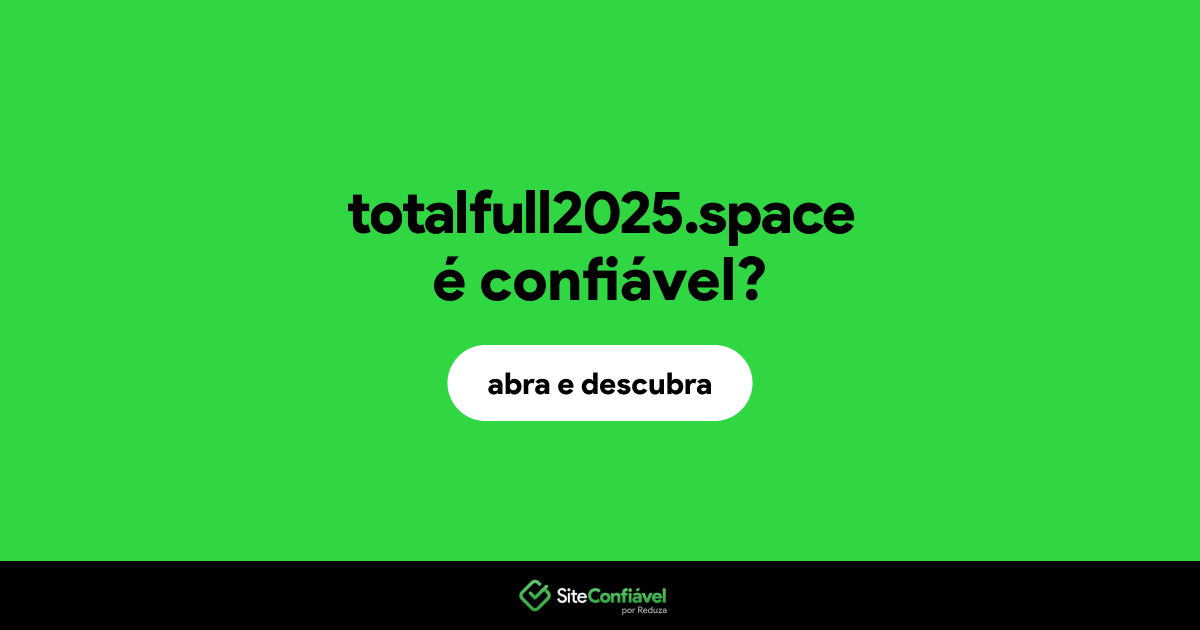 O site totalfull2025.space é confiável?