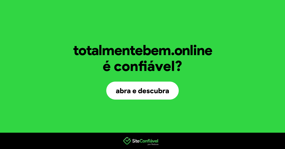 O site totalmentebem.online é confiável?