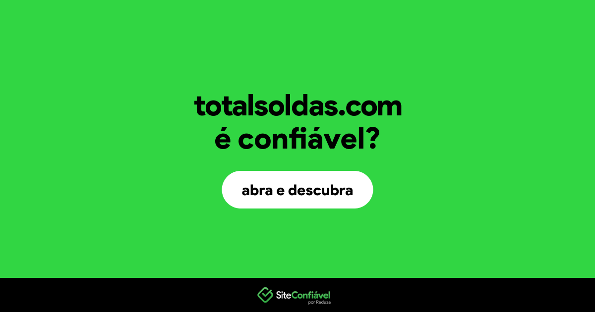O site totalsoldas.com é confiável?