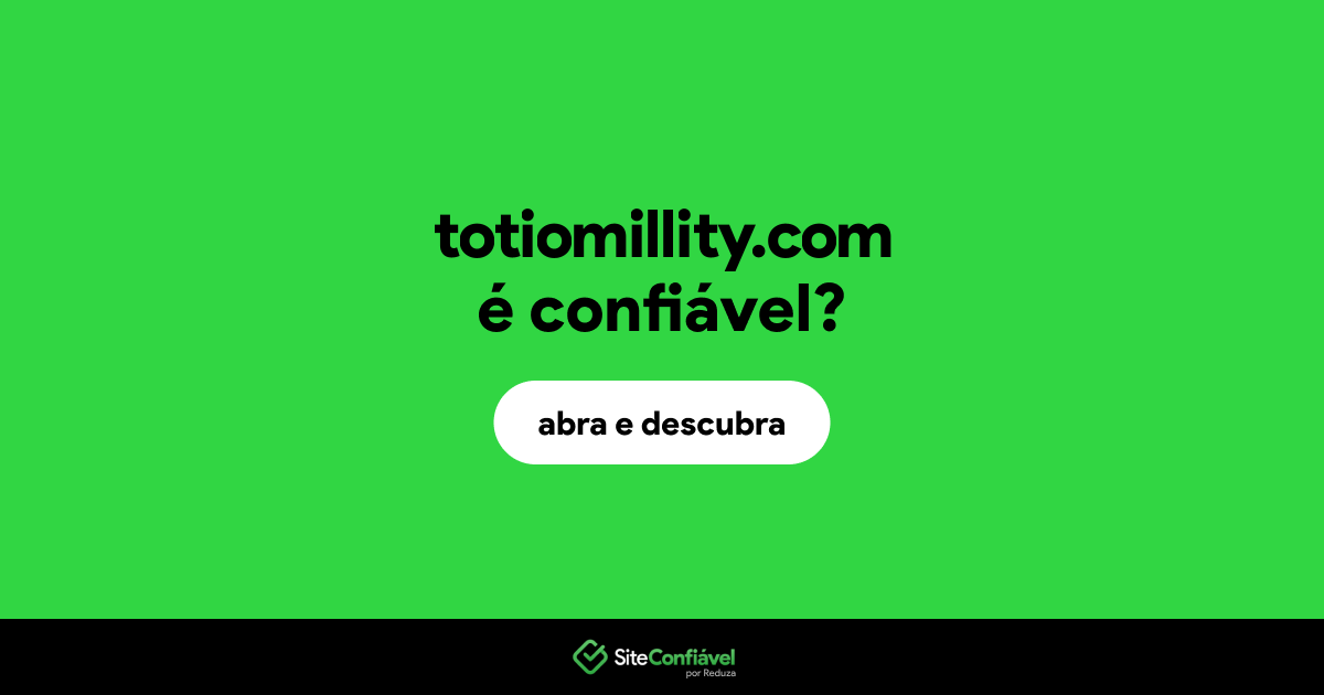 O site totiomillity.com é confiável?