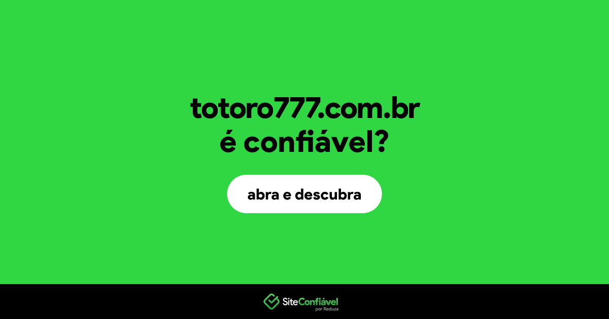 O site totoro777.com.br é confiável?