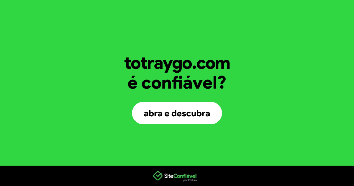 O site totraygo.com é confiável?