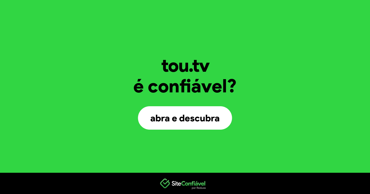 O site tou.tv é confiável?