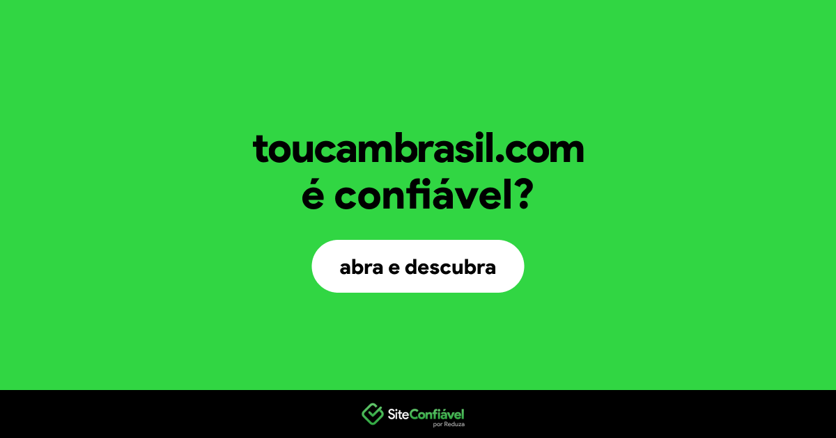 O site toucambrasil.com é confiável?