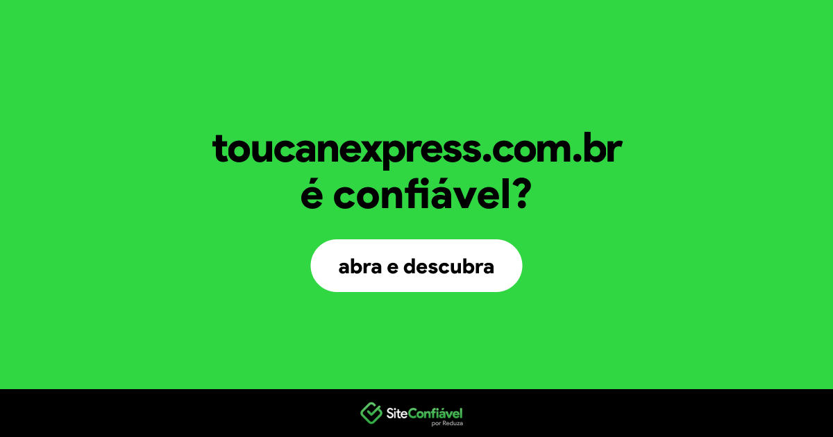 O site toucanexpress.com.br é confiável?