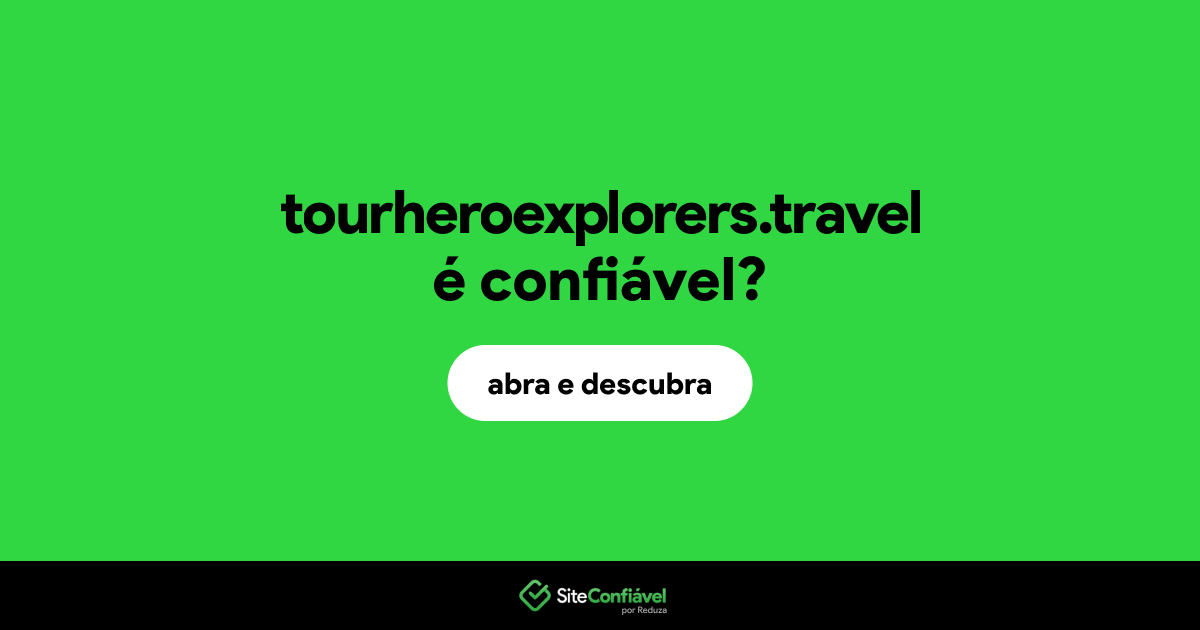 O site tourheroexplorers.travel é confiável?
