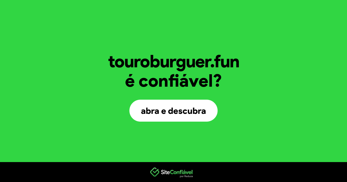 O site touroburguer.fun é confiável?