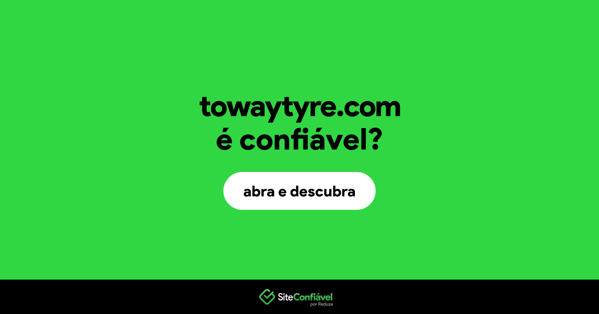 O site towaytyre.com é confiável?