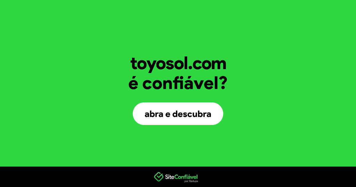 O site toyosol.com é confiável?