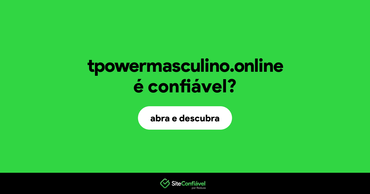 O site tpowermasculino.online é confiável?
