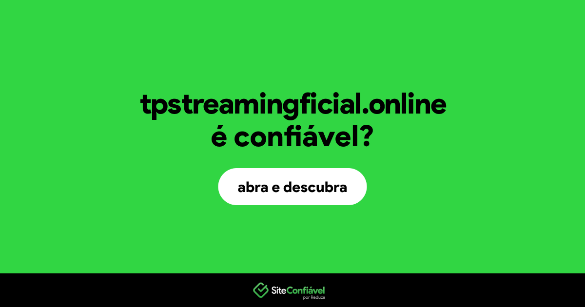 O site tpstreamingficial.online é confiável?