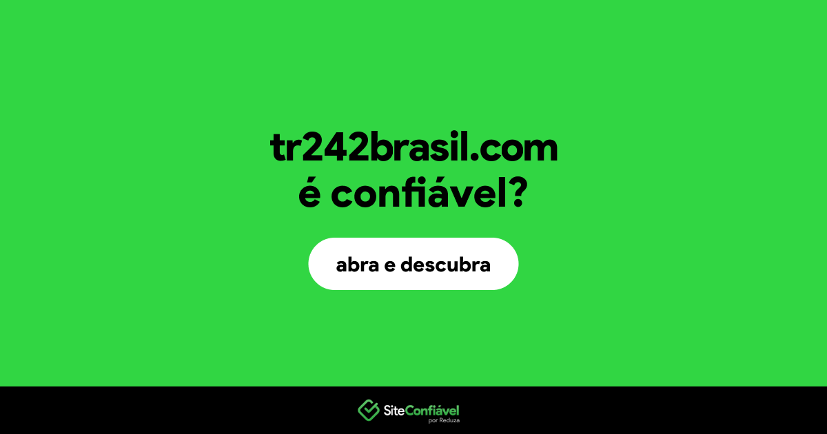 O site tr242brasil.com é confiável?