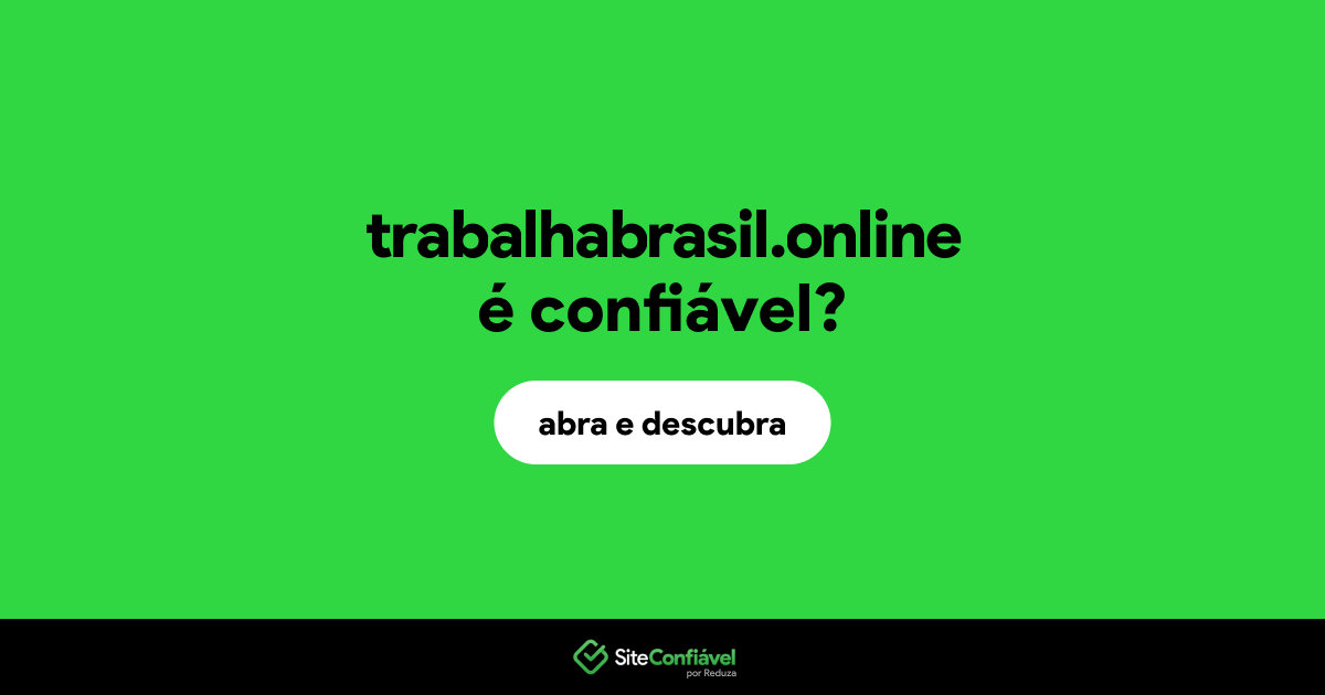 O site trabalhabrasil.online é confiável?
