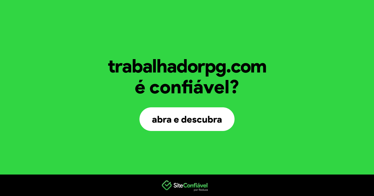 O site trabalhadorpg.com é confiável?