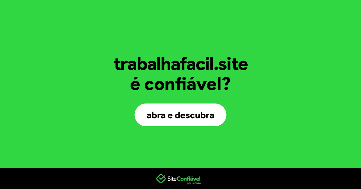O site trabalhafacil.site é confiável?