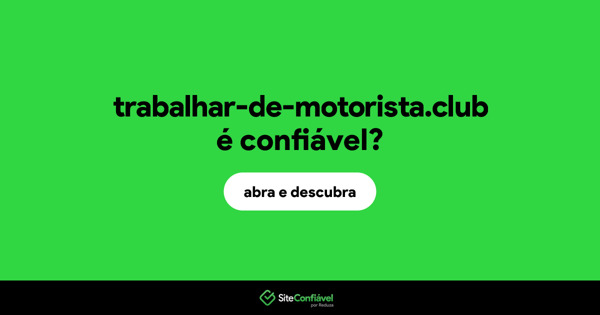 O site trabalhar-de-motorista.club é confiável?