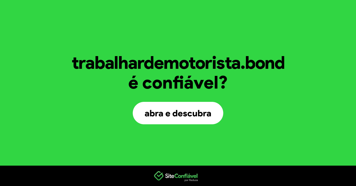 O site trabalhardemotorista.bond é confiável?