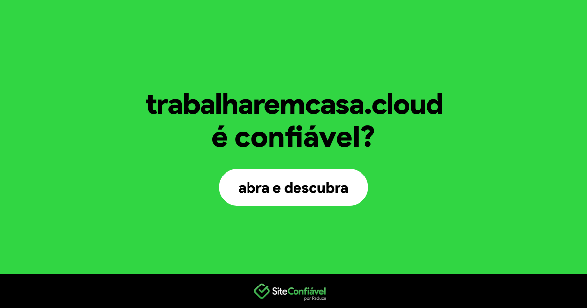 O site trabalharemcasa.cloud é confiável?