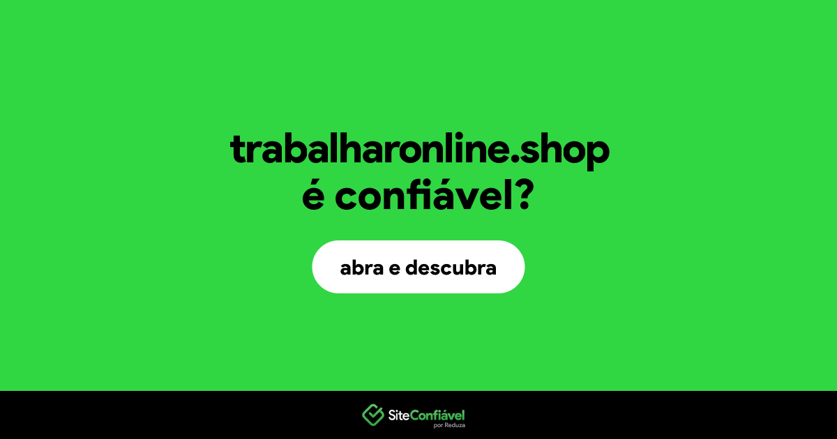 O site trabalharonline.shop é confiável?