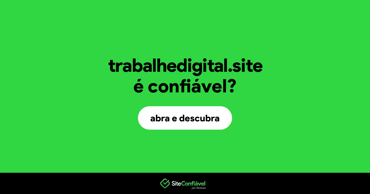 O site trabalhedigital.site é confiável?